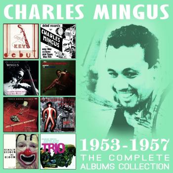 The Complete Albums Collections 1953-1957 - Charles Mingus