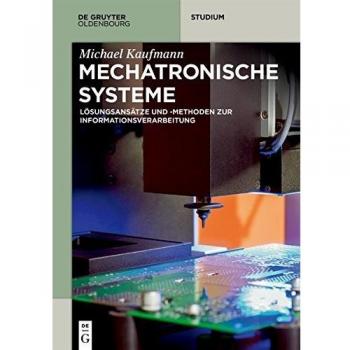 Mechatronische Systeme: Lösungsansätze und - methoden zur Informationsverarbeitung