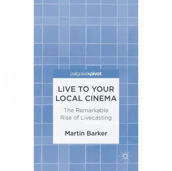 Live to Your Local Cinema: The Remarkable Rise of Livecasting