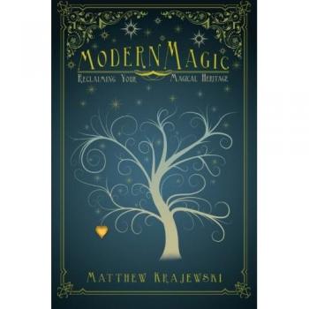 Modern Magic: Reclaiming Your Magical Heritage - Paperback Edition