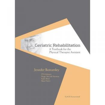 Geriatric Rehabilitation: A Comprehensive Guide for Physical Therapist Assistants
