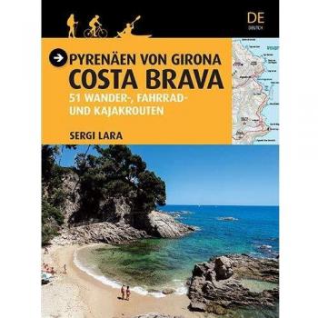 Pyrenäen von Girona. Costa Brava. 51 Wander-. Fahrrad- und kajakrouten