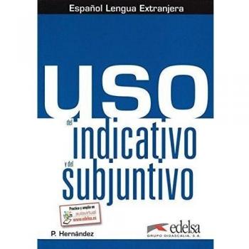 Uso del indicativo y el subjuntivo: Libro del alumno