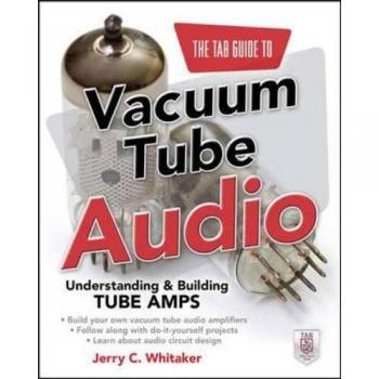 The Tab Guide to Vacuum Tube Audio: Understanding And Building Tube Amps