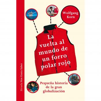 La vuelta al mundo de un forro polar rojo: Pequeña historia de la gran globalización: 8 - KORN, WOLFGANG