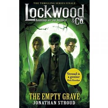 Lockwood & Co: The Empty Grave: Jonathan Stroud
