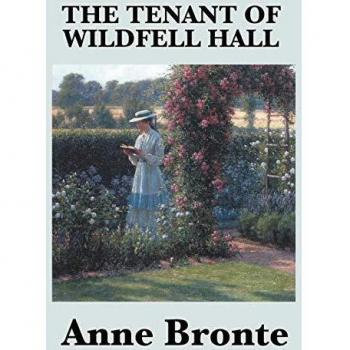 The Tenant of Wildfell Hall - Classic Novel by Anne Brontë