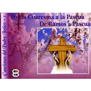 Por la Cuaresma a la Pascua. De Ramos a Pascua.