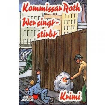 Kommissar Roth - Wer Singt-Stirbt [Casete]