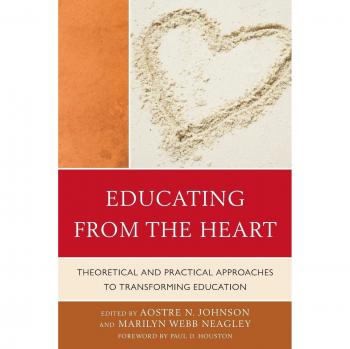 Heart-Centered Education: Theory and Practice for Transformative Learning