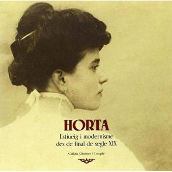 Horta. Estiueig I Modernisme Des De Final Del Segle XIX