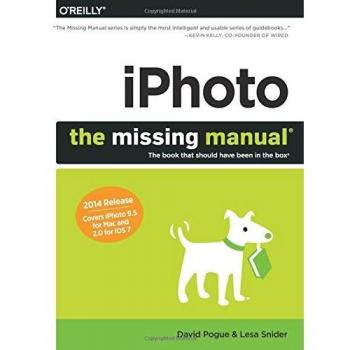 iPhoto: The Missing Manual: 2014 release, covers iPhoto 9.5 for Mac and 2.0 for iOS 7