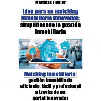 Portal de Matching Inmobiliario Innovador: Gestión Inmobiliaria Eficiente, Fácil y Profesional