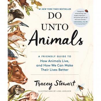 Do Unto Animals: A Friendly Guide to How Animals Live, and How We Can Make Their Lives Better