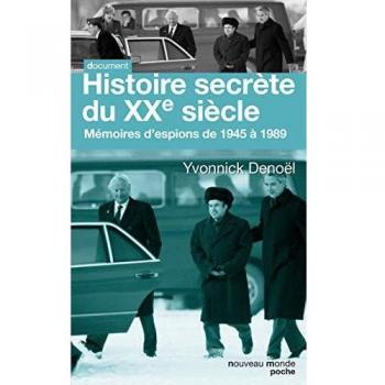 Histoire secrète du XXe siècle: Mémoires d'espions de 1945 à 1989