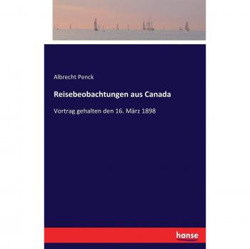 Observaciones de Viaje desde Canadá: Conferencia del 16 de marzo de 1898 por Albrecht Penck