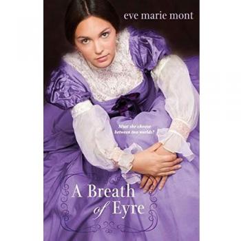 A Breath of Eyre: A Novel by Eve Marie Mont