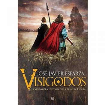 Visigodos: La verdadera historia de la primera España