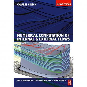 Numerical Computation of Internal and External Flows: Fundamentals of Computational Fluid Dynamics, Volume 1