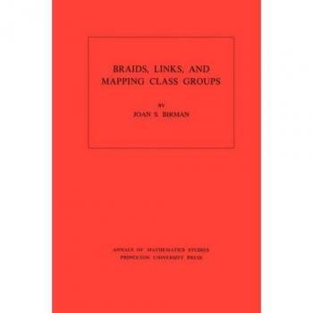 Braids, Links, and Mapping Class Groups: Volume 82 - Princeton Paperback Edition