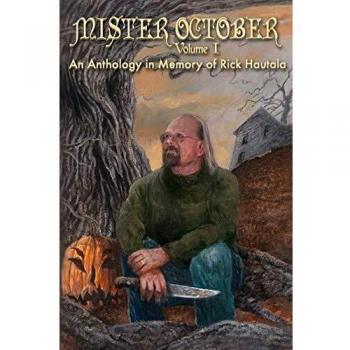 Mister October, Volume I - An Anthology in Memory of Rick Hautala: 1