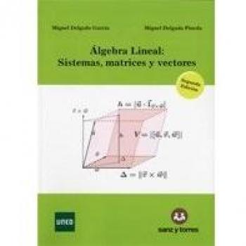 Ãlgebra Lineal: Sistemas, matrices y vectores