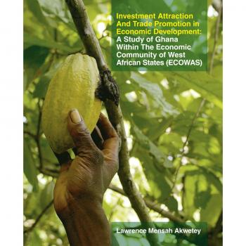 Estudio sobre Atractivo de Inversiones y Promoción Comercial en el Desarrollo Económico: Ghana en la Comunidad Económica de Estados de África Occidental - ECOWAS (Edición en Rústica)