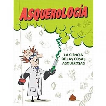 Asquerología: La ciencia de las cosas asquerosas
