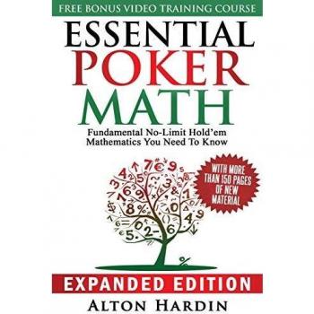 Essential Poker Math, Expanded Edition: Fundamental No-Limit Hold'em Mathematics You Need to Know