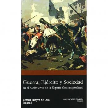 Guerra, ejército y sociedad en el nacimiento de la España Contemporánea