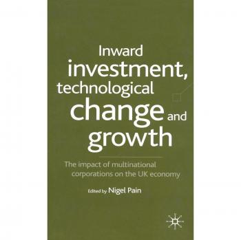 Inward Investment, Technological Change and Growth: The Impact of Multinational Corporations on the UK Economy