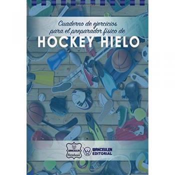 Cuaderno de Ejercicios para el Preparador Físico de Hockey Hielo