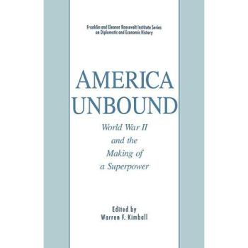 America Unbound: World War II and the Making of a Superpower