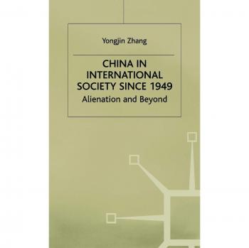 China in International Society Since 1949: Alienation and Beyond