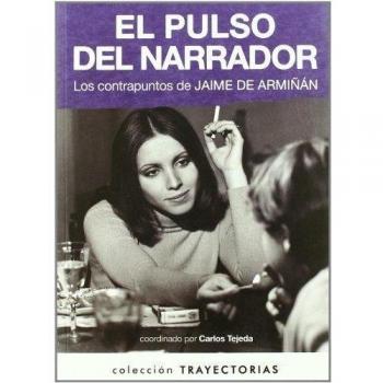 Pulso Del Narrador,El: LOS CONTRAPUNTOS DE JAIME DE ARMIÑÁN