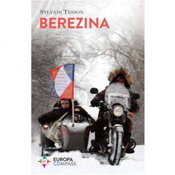 Beresina: A Three-Wheeled Journey from Moscow to Paris Following Napoleon's Epic Fail by Sylvain Tesson