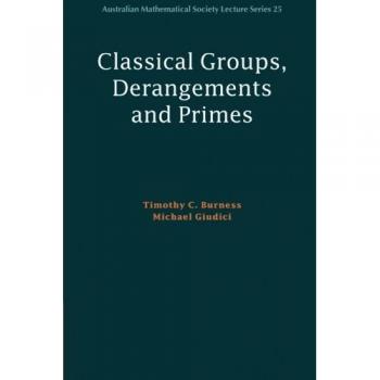 Grupos Clásicos, Desarreglos y Primos - Serie de Conferencias de la Sociedad Matemática Australiana, Edición en Rústica