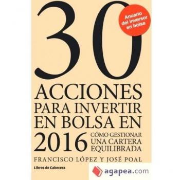 30 Acciones Para Invertir En Bolsa En 2016: Cómo gestionar una cartera equilibrada - Lopez Martinez Francisco;poal Marcet Jose