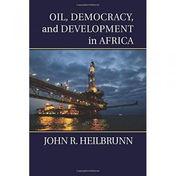 Oil, Democracy, and Development in Africa: Paperback Edition by Cambridge University Press