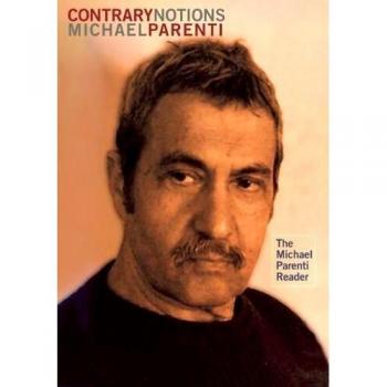 Contrary Notions: The Essential Michael Parenti Collection