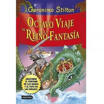 Octavo viaje al Reino de la Fantasía: ¡Descubre el perfume de las hadas y el tufo de las brujas! - Geronimo Stilton