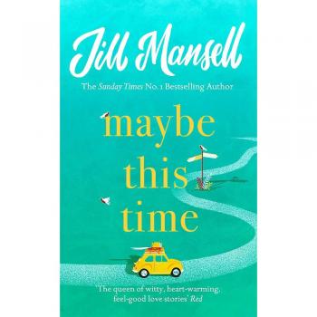 Maybe This Time: The heart-warming new novel of love and friendship from the bestselling author