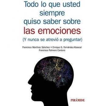 Todo lo que usted siempre quiso saber sobre las emociones: