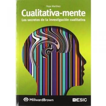 Cualitativa-mente: Los secretos de la investigación cualitativa
