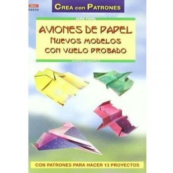 Serie Papel nº 30. AVIONES DE PAPEL. NUEVOS MODELOS CON VUELO PROBADO