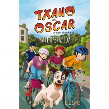 Maxi operazioa: Txano eta Oscar anaien abenturak: 2