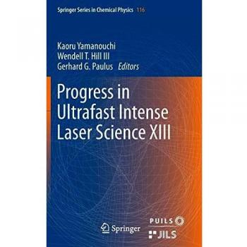 Progress in Ultrafast Intense Laser Science XIII