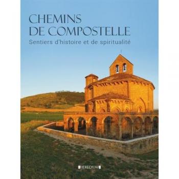 Chemins de Compostelle: Sentiers d'histoire et de spiritualité