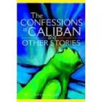 Las Confesiones de Caliban y Otras Historias (Tapa Dura)