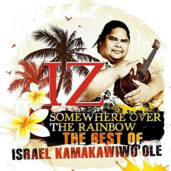Somewhere Over The Rainbow - The Best Of Israel Kamakawiwo'ole